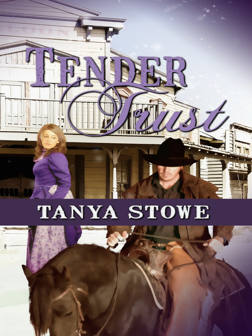 Title details for Tender Trust by Tanya Stowe - Available